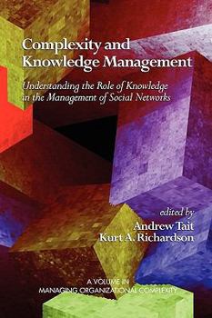 Paperback Complexity and Knowledge Management Understanding the Role of Knowledge in the Management of Social Networks (PB) Book