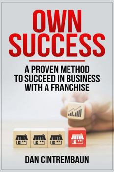 Paperback Own Success: A Proven Method to Succeed in Business with a Franchise Book