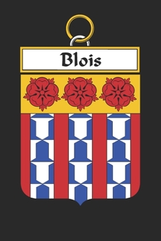 Blois: Blois Coat of Arms and Family Crest Notebook Journal (6 x 9 - 100 pages)