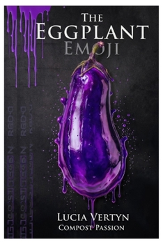 Paperback The Eggplant Emoji: Compost Passion Book