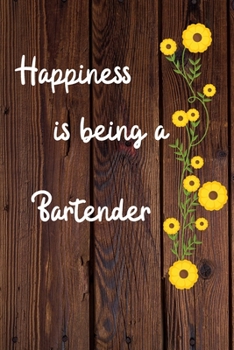 Paperback Happiness is being a Bartender: Bartender Career School Graduation Gift Journal / Notebook / Diary / Unique Greeting Card Alternative Book