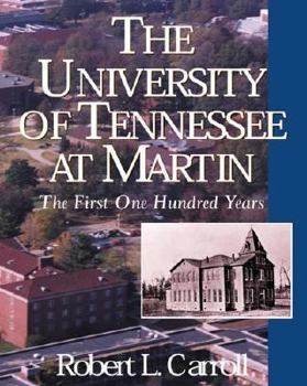 Hardcover The University of Tennessee at Martin: The First One Hundred Years Book