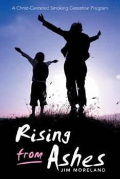 Paperback Rising from Ashes: A Christ-Centered Smoking Cessation Program Book