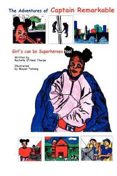 Paperback The Adventures of Captain Remarkable: Girl's can be Superheroes too! Book