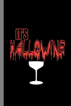 Paperback It's Hallowine: Wine Lovers Spooky Winery Halloween Party Scary Hallows Eve All Saint's Day Celebration Gift For Celebrant And Trick O Book