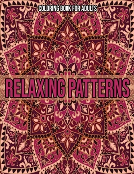 Paperback Relaxing Patterns: Coloring Book For Adults: Coloring books for adults pattern / Stress Relieving Designs Book
