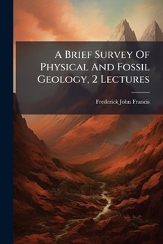 Paperback A Brief Survey Of Physical And Fossil Geology, 2 Lectures Book