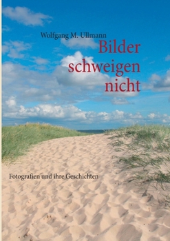 Paperback Bilder schweigen nicht: Fotografien und ihre Geschichten [German] Book