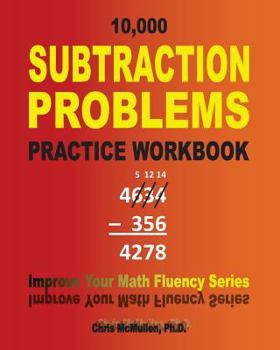 Paperback 10,000 Subtraction Problems Practice Workbook: Improve Your Math Fluency Series Book