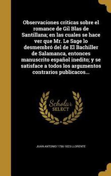 Hardcover Observaciones criticas sobre el romance de Gil Blas de Santillana; en las cuales se hace ver que Mr. Le Sage lo desmembró del de El Bachiller de Salam [Spanish] Book