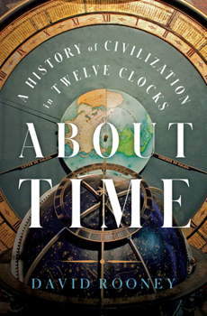 Hardcover About Time: A History of Civilization in Twelve Clocks Book