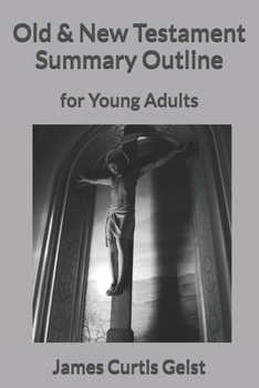 Old & New Testament Summary Outline: for Young Adults