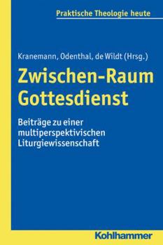 Paperback Zwischen-Raum Gottesdienst: Beitrage Zu Einer Multiperspektivischen Liturgiewissenschaft [German] Book