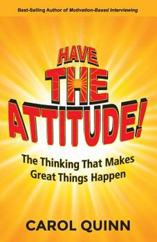 Paperback Have The Attitude: The Thinking That Makes Great Things Happen Book
