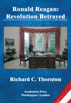 Hardcover Ronald Reagan: Revolution Betrayed (St. James's Studies in World Affairs) Book