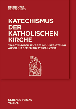 Katechismus der Katholischen Kirche : Vollst?ndige Neu?bersetzung Anhand der Editio Typica Latina