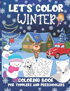 Coloriamo l'Iverno - Libro da Colorare per Bambini: Disegni da Colorare Simpatici per Bambini dai 2 ai 4 Anni (Pupazzi di Neve, Renne, Babbo Natale, ... Animali Adorabili & Altro)