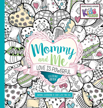 Paperback Mommy and Me: Love Is Powerful Coloring Book: Inspiring Illustrators to Color with Your Child Book