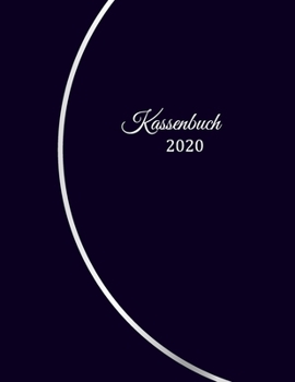 Kassenbuch 2020: �bersichtliches Kassenbuch f�r die Buchhaltung oder als Haushaltsbuch - der �berblick deiner Finanzen - A4 Format mit 370 numerierten Seiten- Finanzplaner f�r deine Einnahmen &Ausgabe
