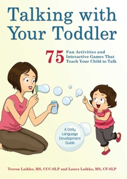 Paperback Talking with Your Toddler: 75 Fun Activities and Interactive Games That Teach Your Child to Talk Book