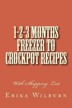Paperback 1-2-3 Months Freezer to Crockpot Recipes: With Shopping List Book