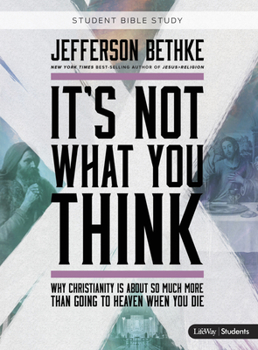 Paperback It's Not What You Think - Teen Bible Study Book: Why Christianity Is about So Much More Than Going to Heaven When You Die Book