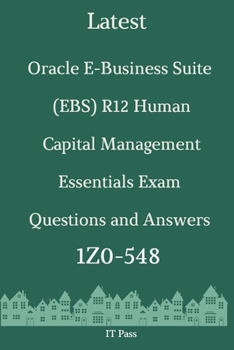 Paperback Latest Oracle E-Business Suite (EBS) R12 Human Capital Management Essentials Exam 1Z0-548 Questions and Answers: Guide for Real Exam Book
