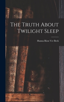 Hardcover The Truth About Twilight Sleep Book