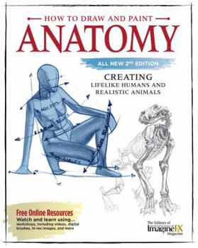 Paperback How to Draw and Paint Anatomy, All New 2nd Edition: Creating Lifelike Humans and Realistic Animals Book