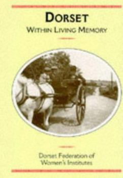 Paperback Dorset Within Living Memory (Within Living Memory) Book