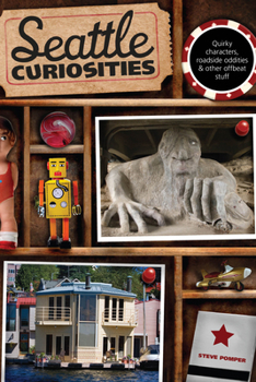 Paperback Seattle Curiosities: Quirky Characters, Roadside Oddities & Other Offbeat Stuff Book