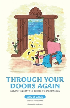 Paperback Through Your Doors Again A journey in poetry from classroom to chemotherapy Book