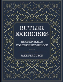 Paperback Butler Exercises: Refined Skills For Discreet Service Book