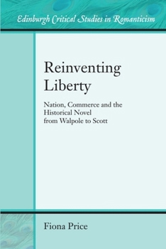 Paperback Reinventing Liberty: Nation, Commerce and the Historical Novel from Walpole to Scott Book