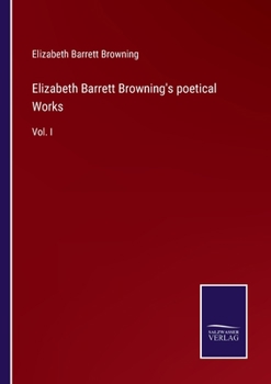 Paperback Elizabeth Barrett Browning's poetical Works: Vol. I Book