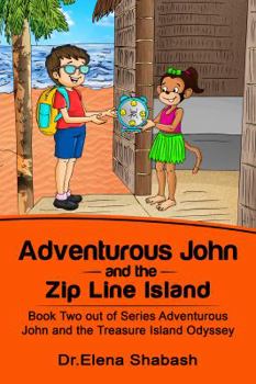 Paperback Adventurous John and the Zip Line Island (Book Two out of Series Advneturous John and The Treasure Island Odyssey) Book