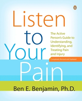 Paperback Listen to Your Pain: The Active Person's Guide to Understanding, Identifying, and Treating Pain and I Njury Book