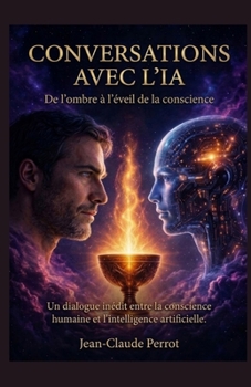 Paperback CONVERSATIONS AVEC L'IA: De l'ombre à l'éveil de la conscience (French Edition) [French] Book