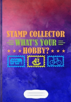 Stamp Collector What's Your Hobby? Lined Notebook B5 Size 110 Pages: Postage Stamp Blank Journal For Collecting. Motivational Graphic Funny Gift Surprise. Vintage Design
