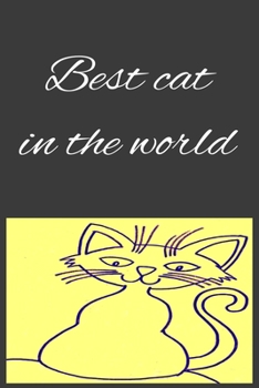 Best Cat in the World Notebook, Composition Notebook Journal to Make Notes , Notebook for Kids,Students, Teatchers : Lined Notebook / Journal Gift, 120 Pages, 6x9, Soft Cover, Matte Finish