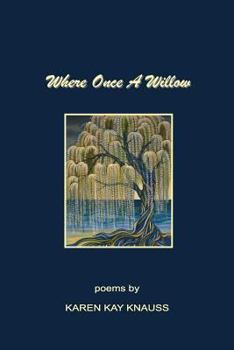 Paperback Where Once A Willow: They heard "Eminent Domain" and "Just Compensation", but they felt the piercing pain of loss-- loss of their homes alo Book