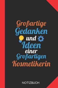 Großartige Gedanken einer Kosmetikerin: Notizbuch mit 120 Linierten Seiten im Format A5 (6x9 Zoll) (German Edition)