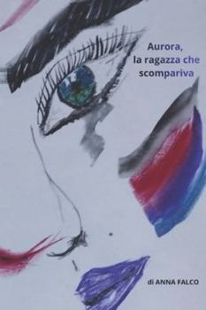 Paperback Aurora, La Ragazza Che Scompariva: romanzo [Italian] Book