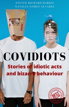 Paperback Covidiots: Stories of idiotic acts and bizarre behaviour Book