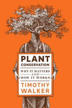 Hardcover Plant Conservation: Why It Matters and How It Works Book