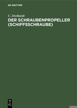 Hardcover Der Schraubenpropeller (Schiffsschraube): Konstruktion Und Berechnung Desselben [German] Book