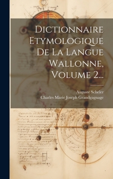 Hardcover Dictionnaire Etymologique De La Langue Wallonne, Volume 2... [French] Book