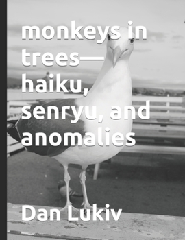Paperback monkeys in trees-haiku, senryu, and anomalies Book