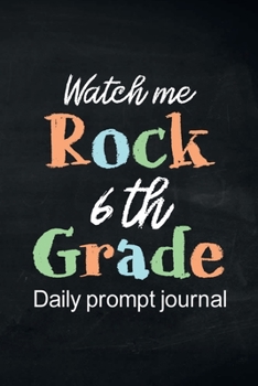 Paperback Watch Me Rock 6th Grade Daily Prompt Journal: Writing Diary Guided Positive Thinking, Daily Gratitude Journal, Mindfulness Journal, Fun Libs Book