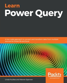 Paperback Learn Power Query: A low-code approach to connect and transform data from multiple sources for Power BI and Excel Book